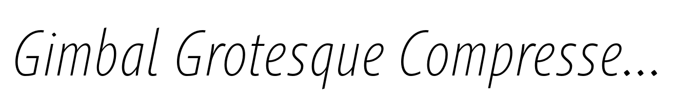Gimbal Grotesque Compressed Light Italic